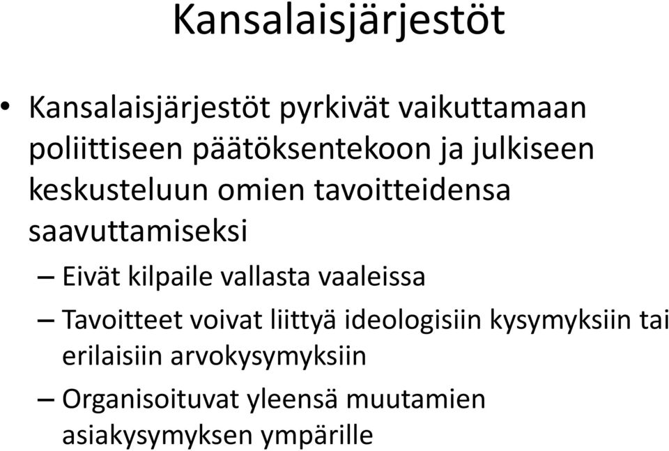 Eivät kilpaile vallasta vaaleissa Tavoitteet voivat liittyä ideologisiin