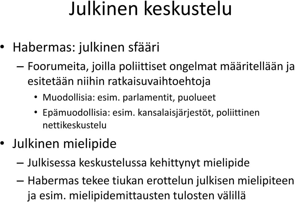 kansalaisjärjestöt, poliittinen nettikeskustelu Julkinen mielipide Julkisessa keskustelussa kehittynyt