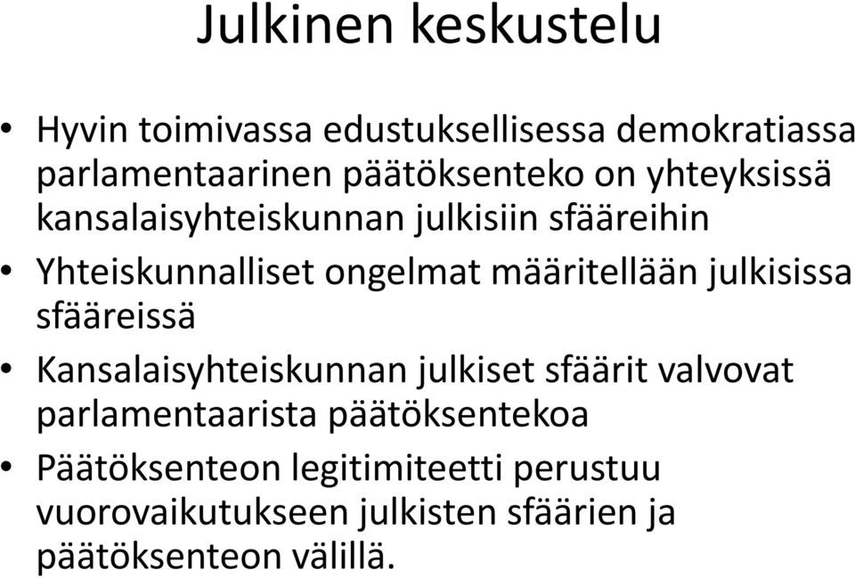 julkisissa sfääreissä Kansalaisyhteiskunnan julkiset sfäärit valvovat parlamentaarista