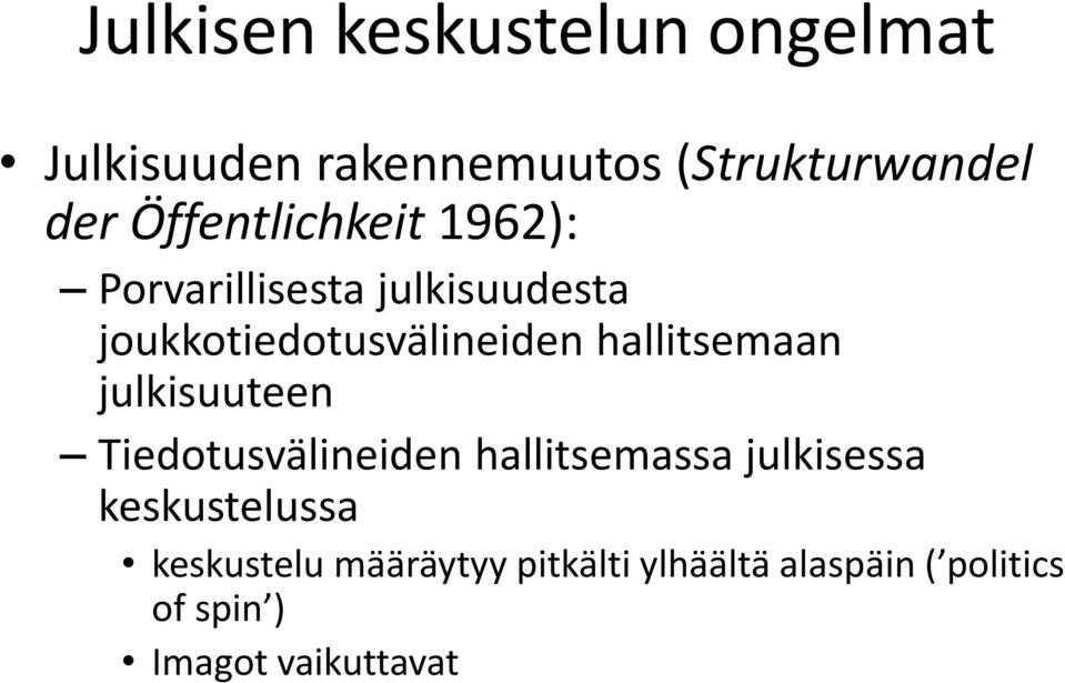 hallitsemaan julkisuuteen Tiedotusvälineiden hallitsemassa julkisessa