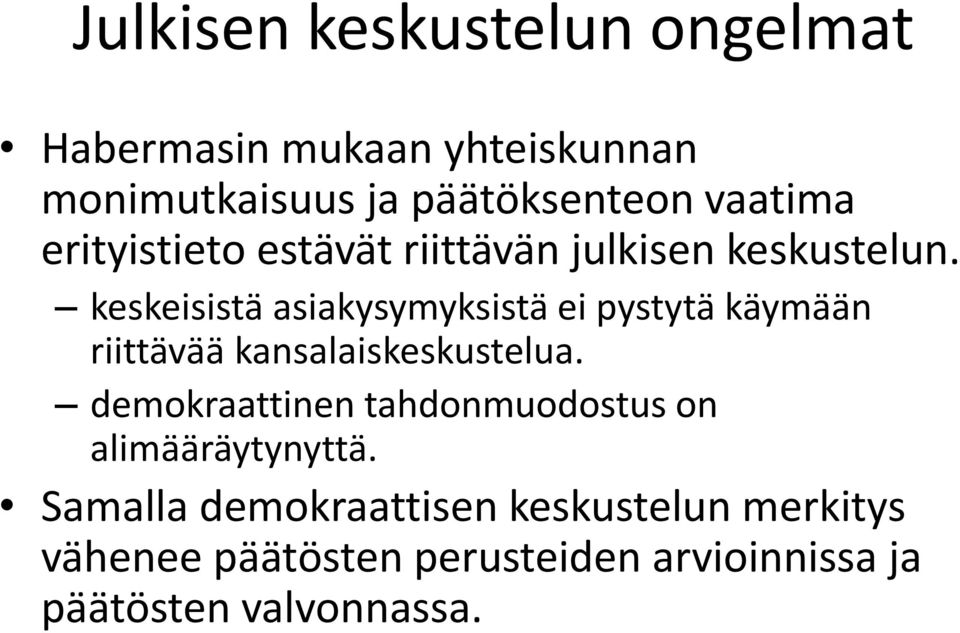 keskeisistä asiakysymyksistä ei pystytä käymään riittävää kansalaiskeskustelua.