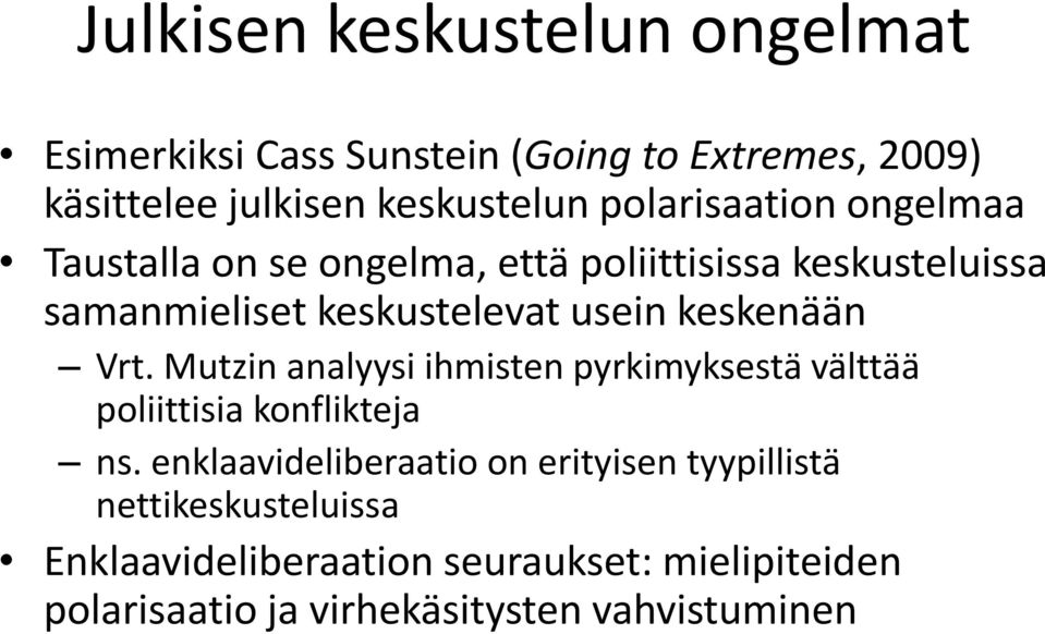 keskenään Vrt. Mutzin analyysi ihmisten pyrkimyksestä välttää poliittisia konflikteja ns.