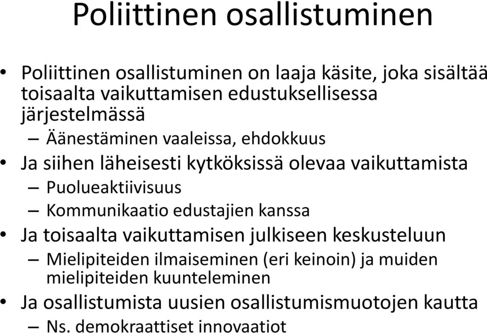 Puolueaktiivisuus Kommunikaatio edustajien kanssa Ja toisaalta vaikuttamisen julkiseen keskusteluun Mielipiteiden