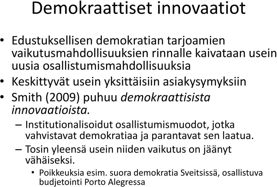 innovaatioista. Institutionalisoidut osallistumismuodot, jotka vahvistavat demokratiaa ja parantavat sen laatua.