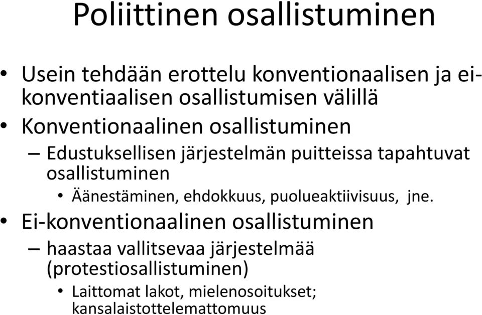 osallistuminen Äänestäminen, ehdokkuus, puolueaktiivisuus, jne.