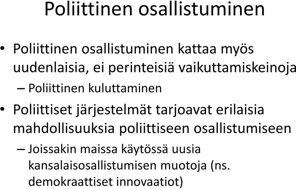 järjestelmät tarjoavat erilaisia mahdollisuuksia poliittiseen osallistumiseen
