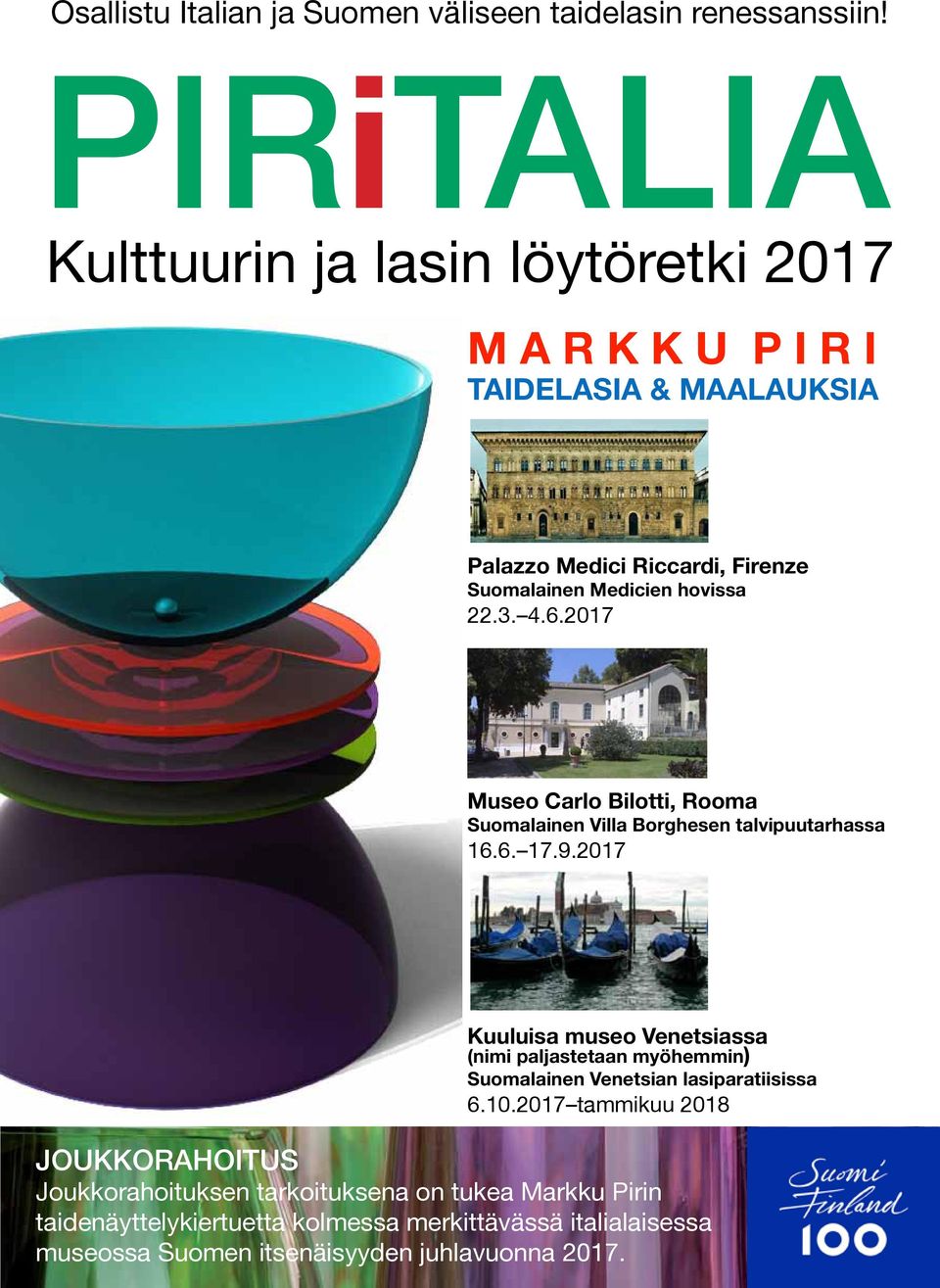 22.3. 4.6.2017 Museo Carlo Bilotti, Rooma Suomalainen Villa Borghesen talvipuutarhassa 16.6. 17.9.