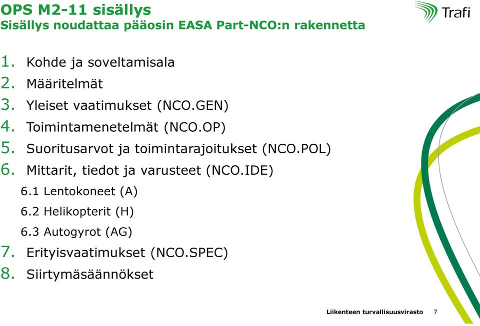 Toimintamenetelmät (NCO.OP) 5. Suoritusarvot ja toimintarajoitukset (NCO.POL) 6.