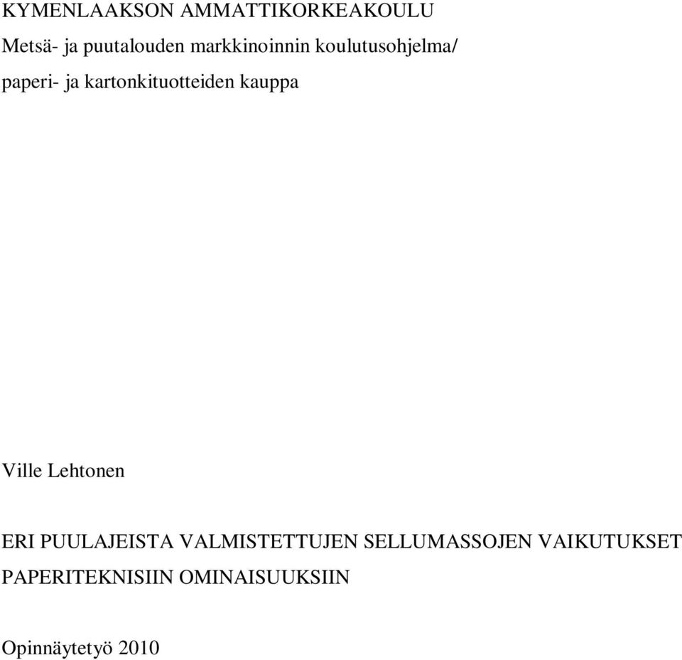 kauppa Ville Lehtonen ERI PUULAJEISTA VALMISTETTUJEN