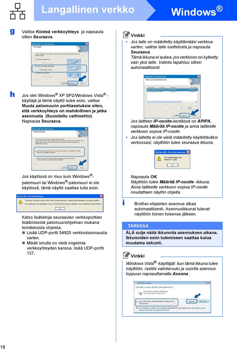 h Jos olet Windows XP SP2/Windows Vist - käyttäjä j tämä näyttö tulee esiin, vlitse Muut plomuurin porttisetuksi siten, että verkkoyhteys on mhdollinen j jtk sennust (Suositeltu vihtoehto).