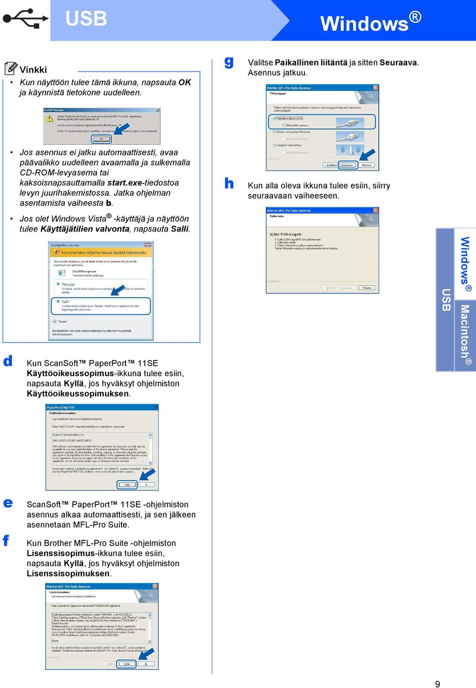 Jos olet Windows Vist -käyttäjä j näyttöön tulee Käyttäjätilien vlvont, npsut Slli. h Kun ll olev ikkun tulee esiin, siirry seurvn viheeseen.