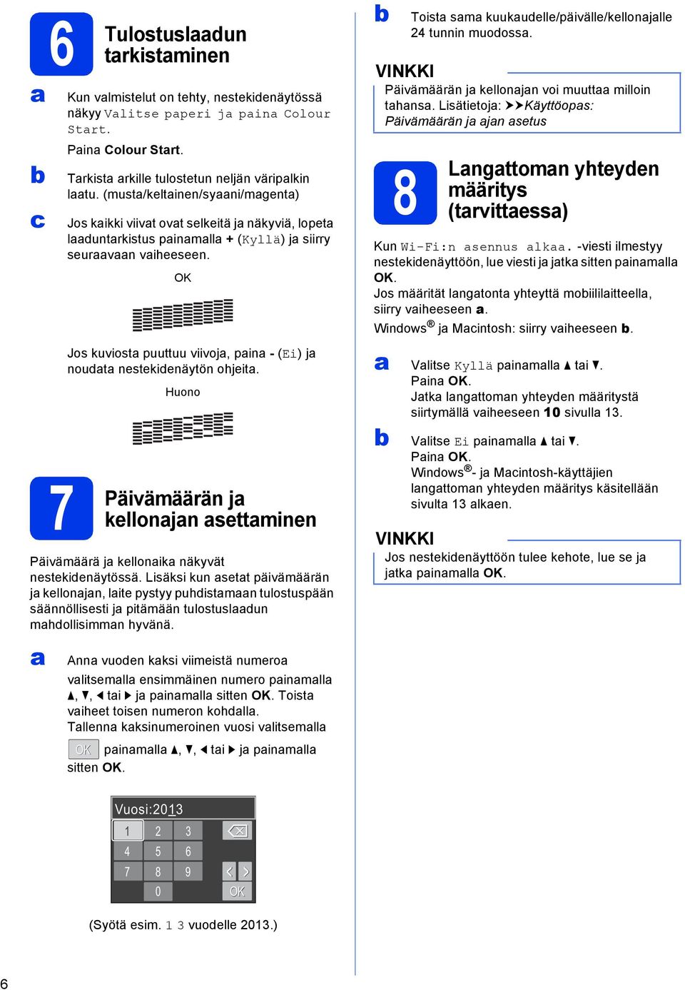 j kellonjn settminen Päivämäärä j kellonik näkyvät nestekidenäytössä.