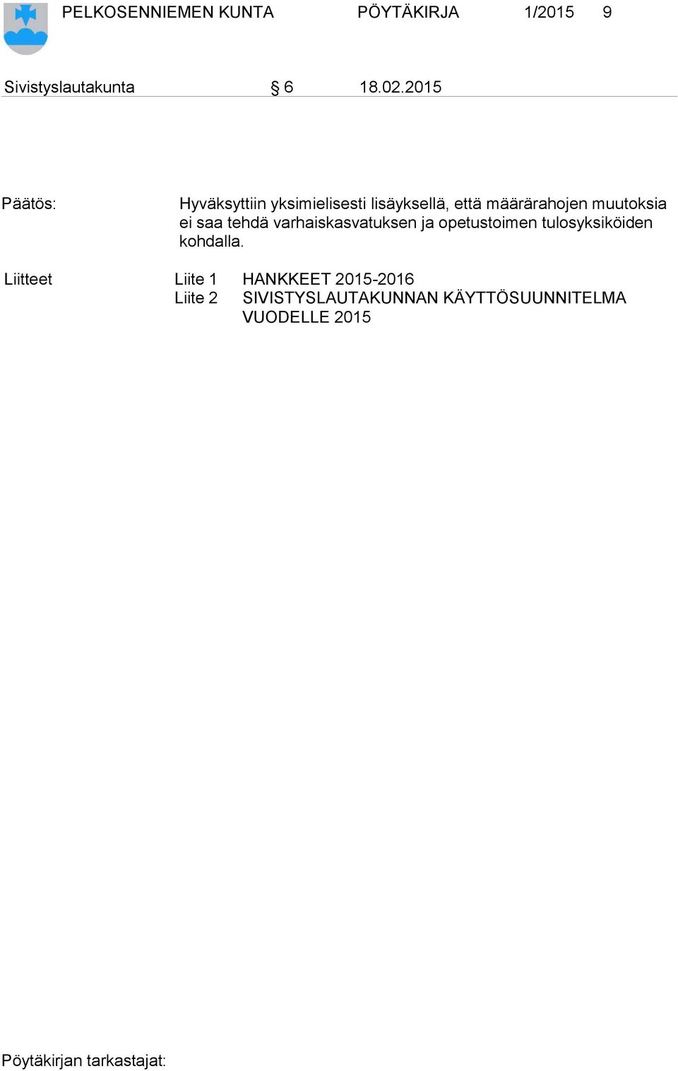 muutoksia ei saa tehdä varhaiskasvatuksen ja opetustoimen tulosyksiköiden