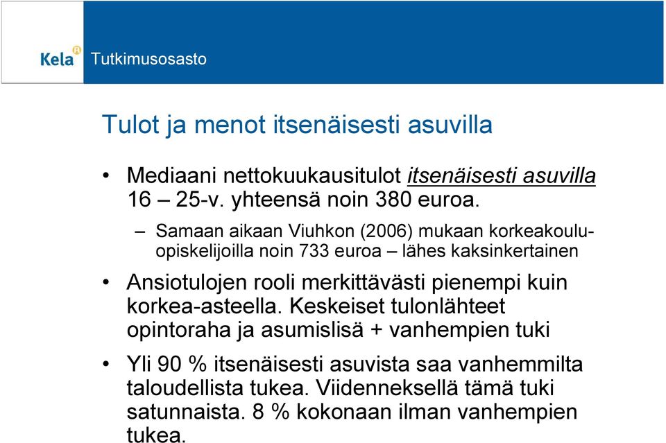 merkittävästi pienempi kuin korkea-asteella.