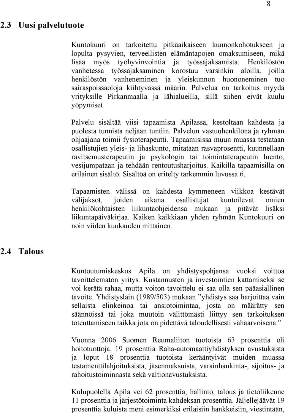 Palvelua on tarkoitus myydä yrityksille Pirkanmaalla ja lähialueilla, sillä siihen eivät kuulu yöpymiset.