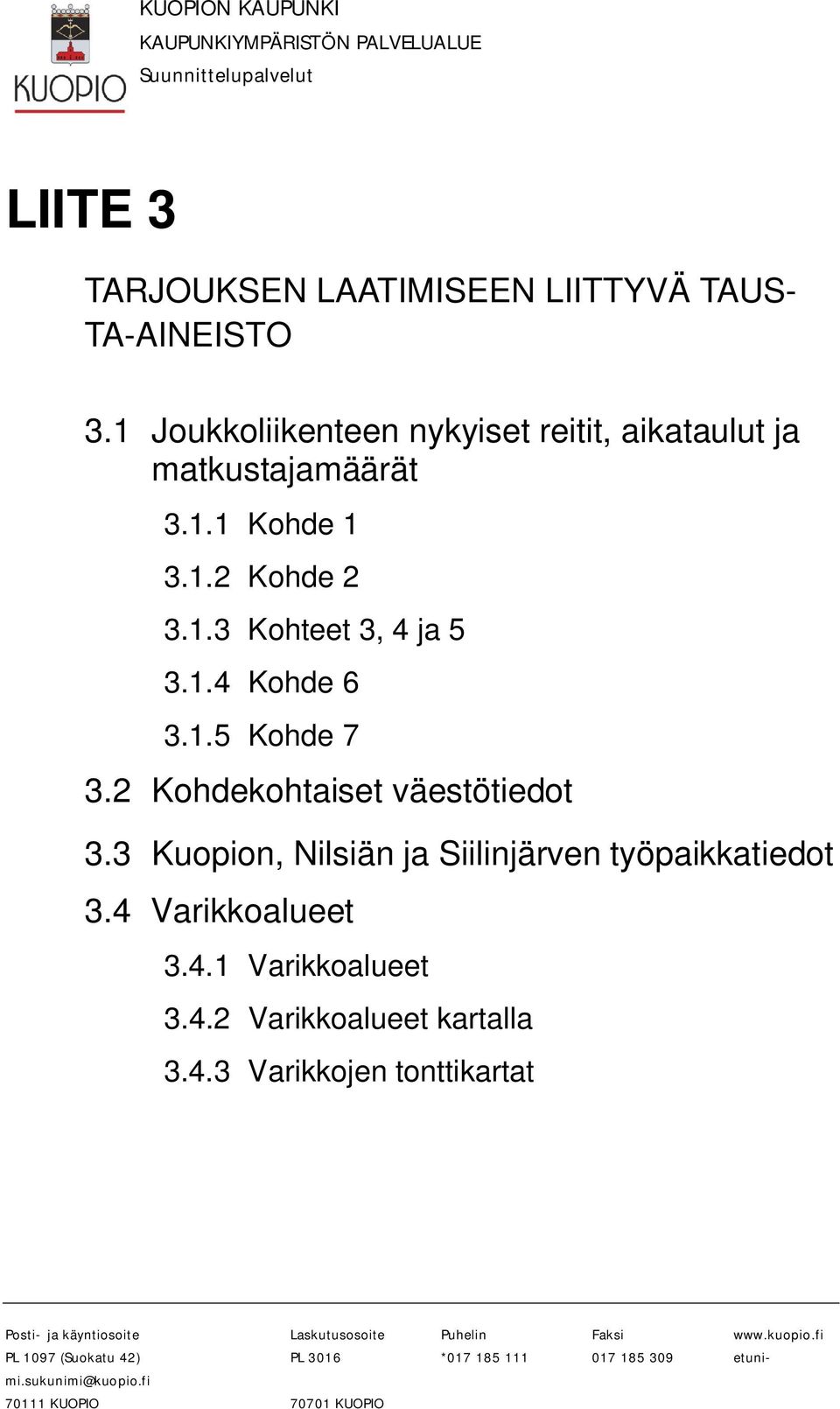 Kuopion, Nilsiän ja Siilinjärven työpaikkatiedot. Varikkoalueet.. Varikkoalueet.. Varikkoalueet kartalla.