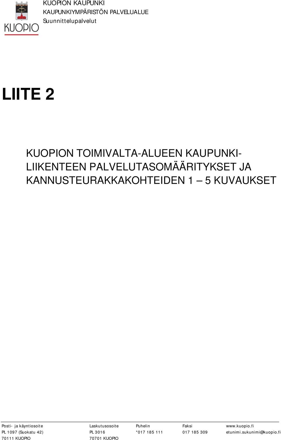 1 5 KUVAUKSET Posti- ja käyntiosoite Laskutusosoite Puhelin Faksi www.kuopio.