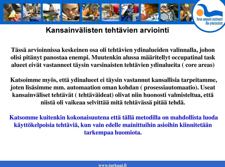 kansallisia tarpeitamme, joten lisäsimme mm. automaation oman kohdan ( prosessiautomaatio).