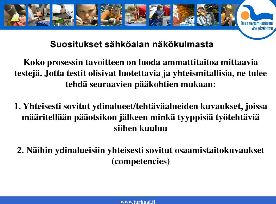 Yhteisesti sovitut ydinalueet/tehtäväalueiden kuvaukset, joissa määritellään pääotsikon jälkeen minkä