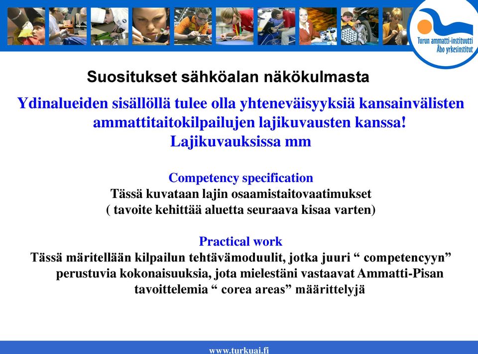 Lajikuvauksissa mm Competency specification Tässä kuvataan lajin osaamistaitovaatimukset ( tavoite kehittää aluetta