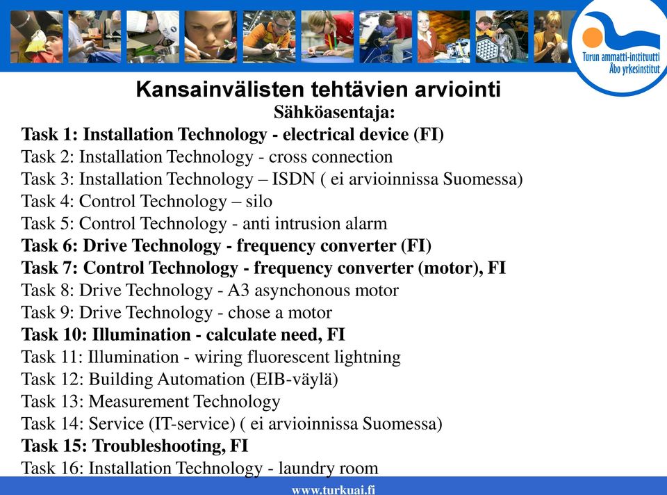 converter (motor), FI Task 8: Drive Technology - A3 asynchonous motor Task 9: Drive Technology - chose a motor Task 10: Illumination - calculate need, FI Task 11: Illumination - wiring fluorescent
