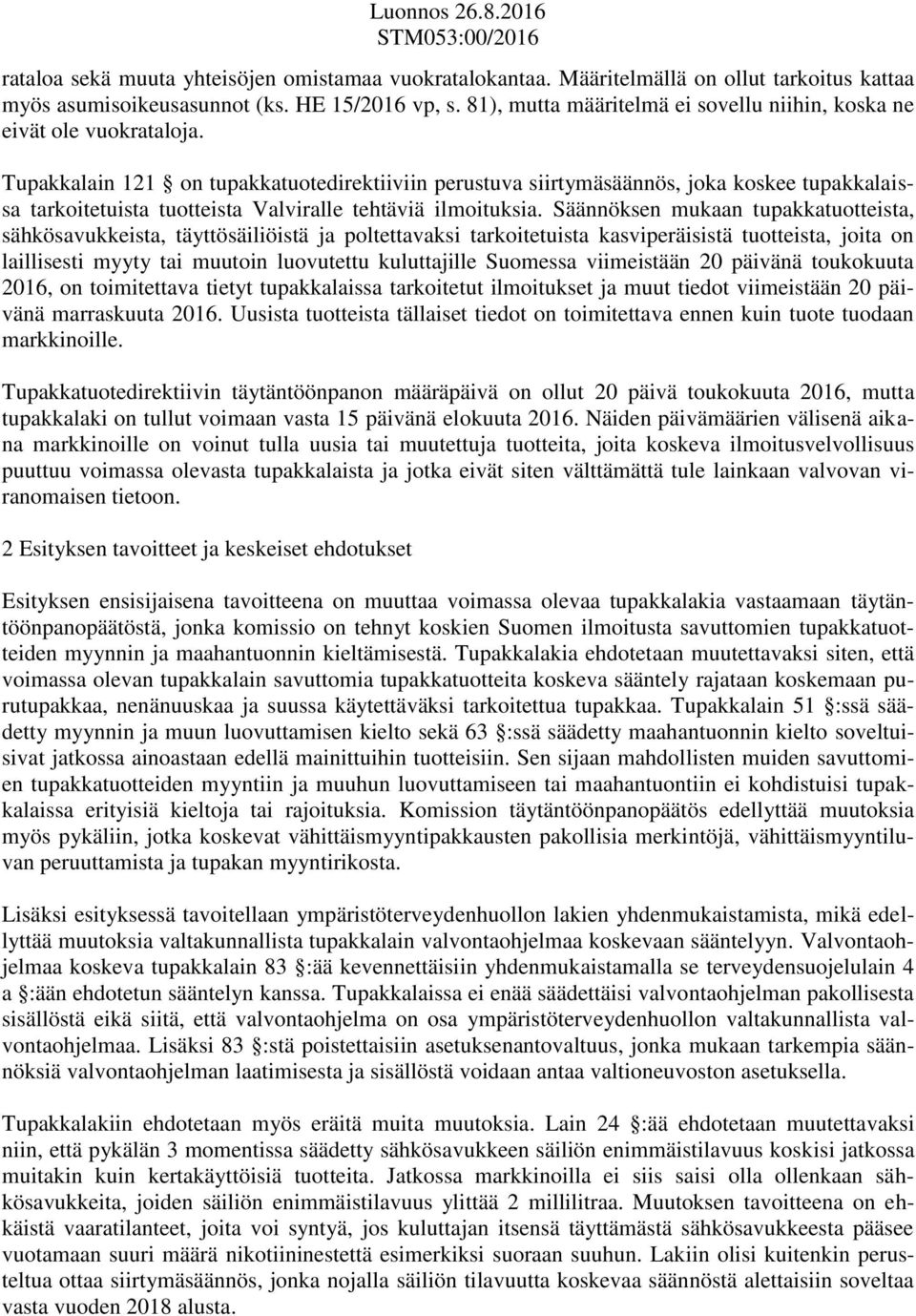 Tupakkalain 121 on tupakkatuotedirektiiviin perustuva siirtymäsäännös, joka koskee tupakkalaissa tarkoitetuista tuotteista Valviralle tehtäviä ilmoituksia.