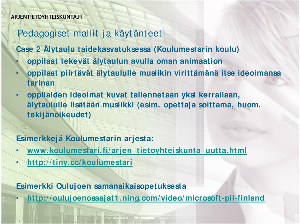 älytaululle lisätään musiikki (esim. opettaja soittama, huom. tekijänoikeudet) Esimerkkejä Koulumestarin arjesta: www.koulumestari.