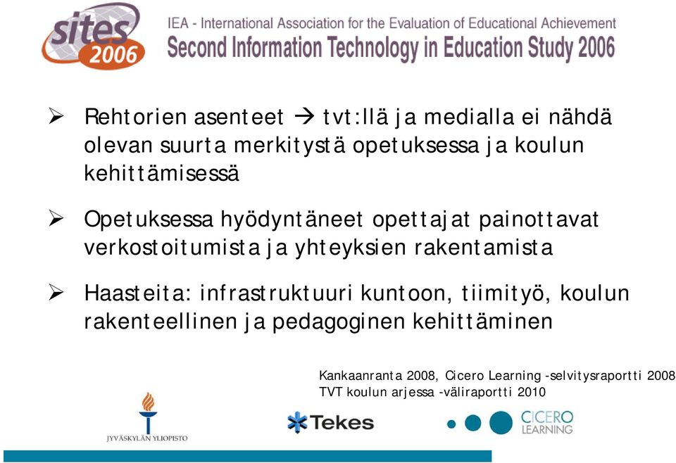 rakentamista Haasteita: infrastruktuuri kuntoon, tiimityö, koulun rakenteellinen ja pedagoginen