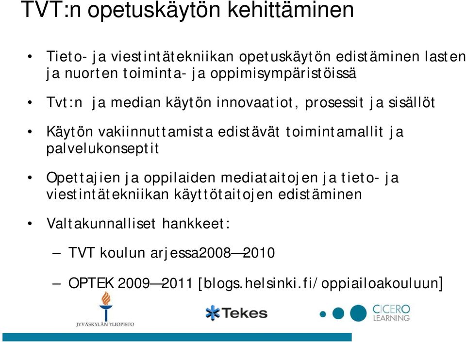 toimintamallit ja palvelukonseptit Opettajien ja oppilaiden mediataitojen ja tieto- ja viestintätekniikan