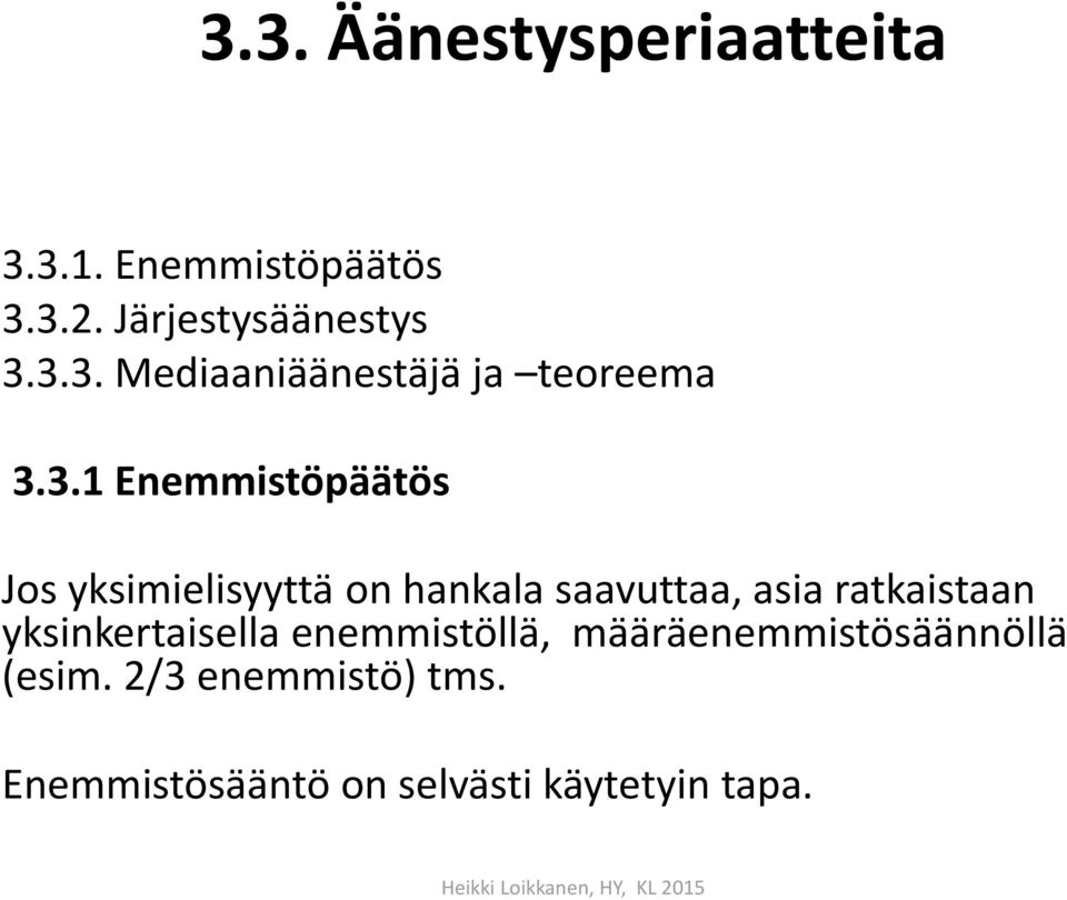 yksinkertaisella enemmistöllä, määräenemmistösäännöllä (esim.