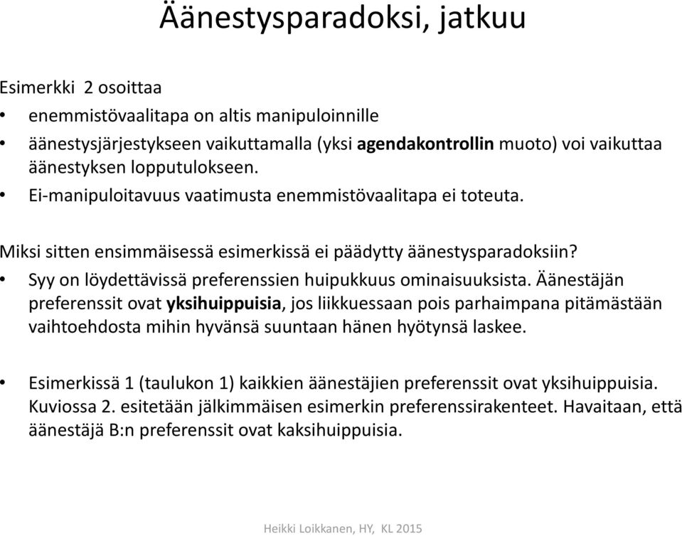 Syy on löydettävissä preferenssien huipukkuus ominaisuuksista.