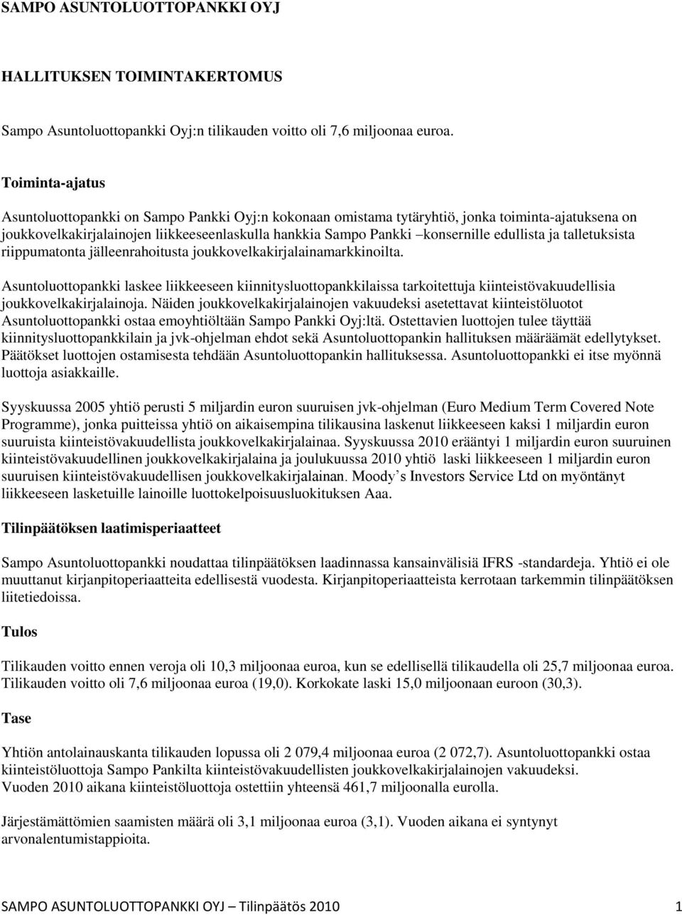 edullista ja talletuksista riippumatonta jälleenrahoitusta joukkovelkakirjalainamarkkinoilta.