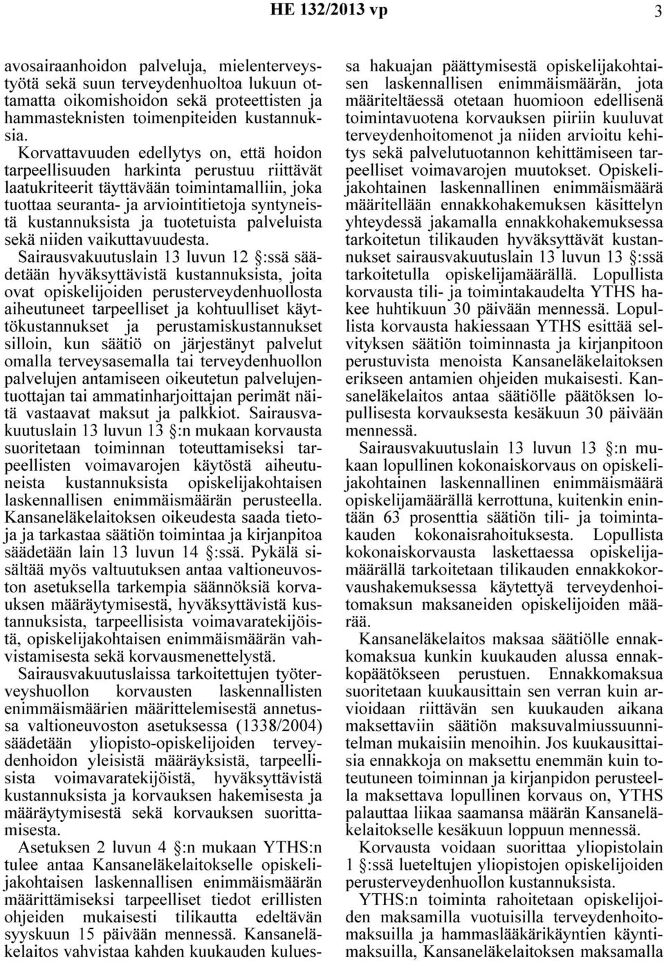 ja tuotetuista palveluista sekä niiden vaikuttavuudesta.