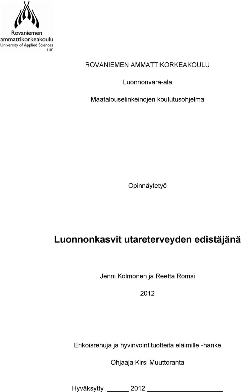 edistäjänä Jenni Kolmonen ja Reetta Romsi 2012 Erikoisrehuja ja