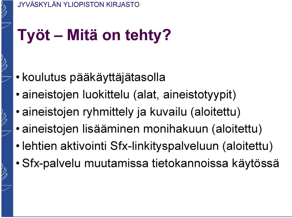 aineistotyypit) aineistojen ryhmittely ja kuvailu (aloitettu)