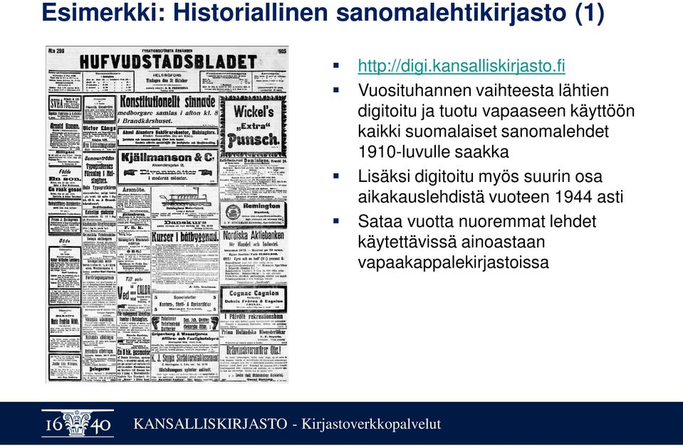 suomalaiset sanomalehdet 1910-luvulle saakka Lisäksi digitoitu myös suurin osa