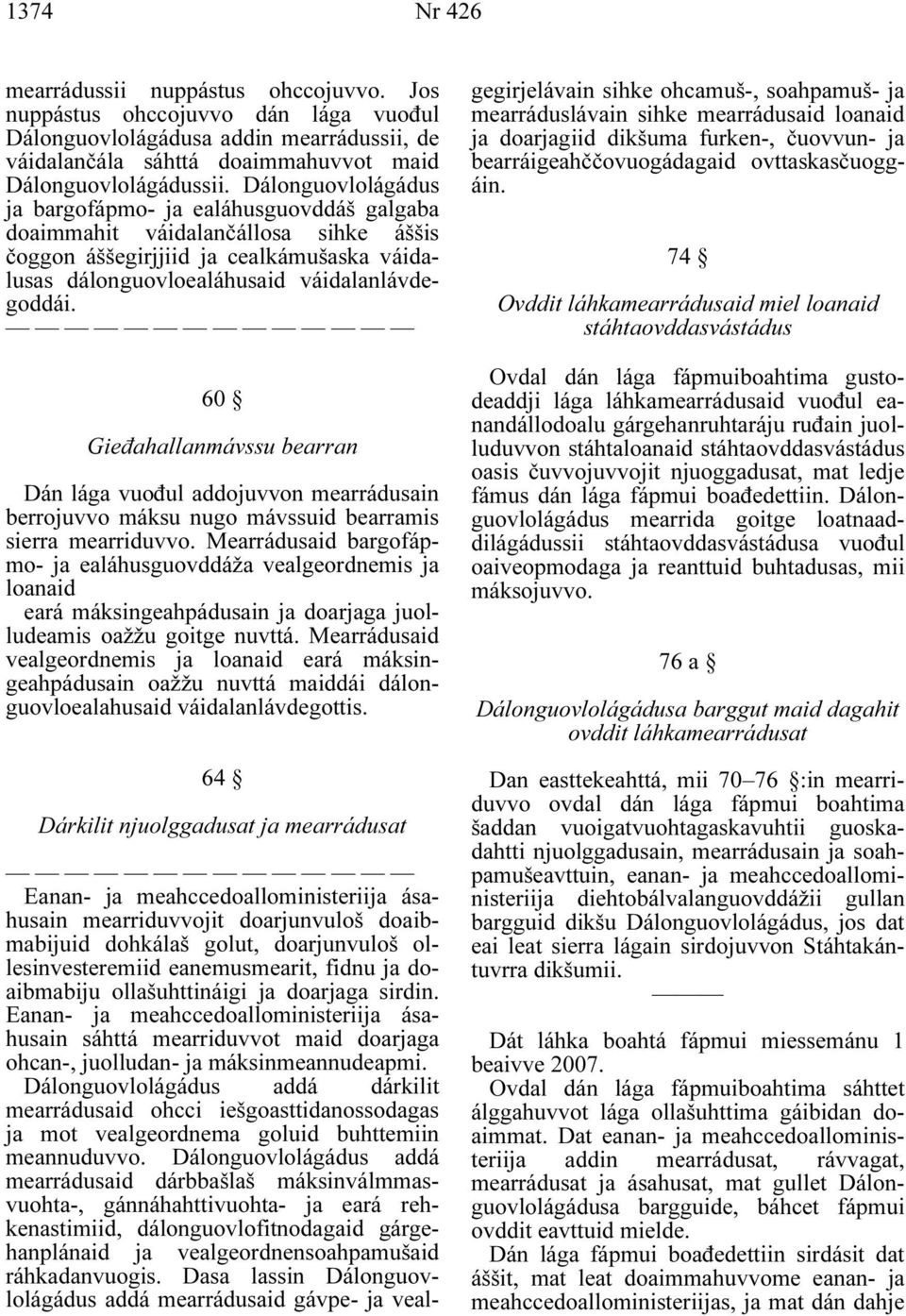 60 Gieđahallanmávssu bearran Dán lága vuođul addojuvvon mearrádusain berrojuvvo máksu nugo mávssuid bearramis sierra mearriduvvo.