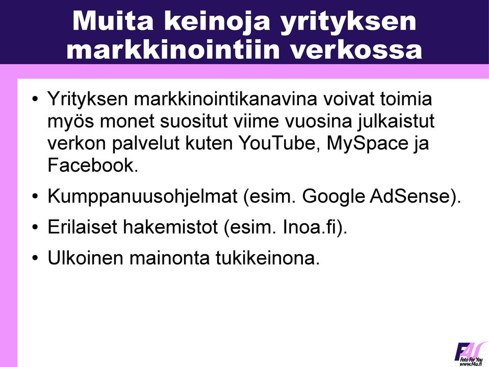 julkaistut verkon palvelut kuten YouTube, MySpace ja Facebook.