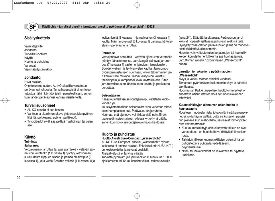 puhdistus Varaosat Vianmääritystaulukko Johdanto, Hyvä asiakas, Onnittelumme uuden, AL-KO-akselilla varustetun perävaunusi johdosta.