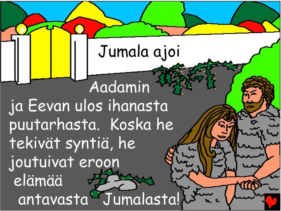 Koska he tekivät syntiä, he