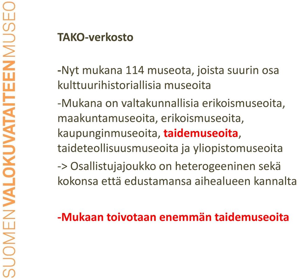 kaupunginmuseoita, taidemuseoita, taideteollisuusmuseoita ja yliopistomuseoita ->