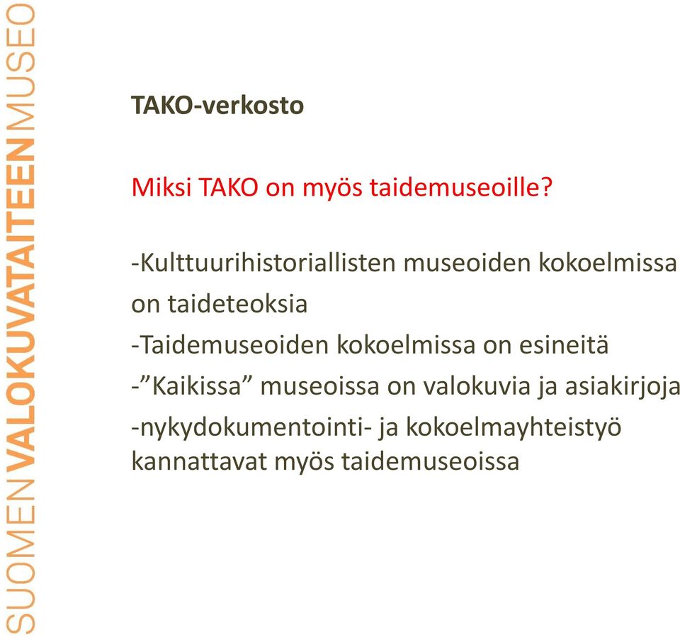 -Taidemuseoiden kokoelmissa on esineitä - Kaikissa museoissa on