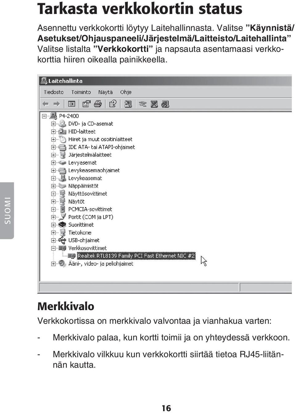 napsauta asentamaasi verkkokorttia hiiren oikealla painikkeella.