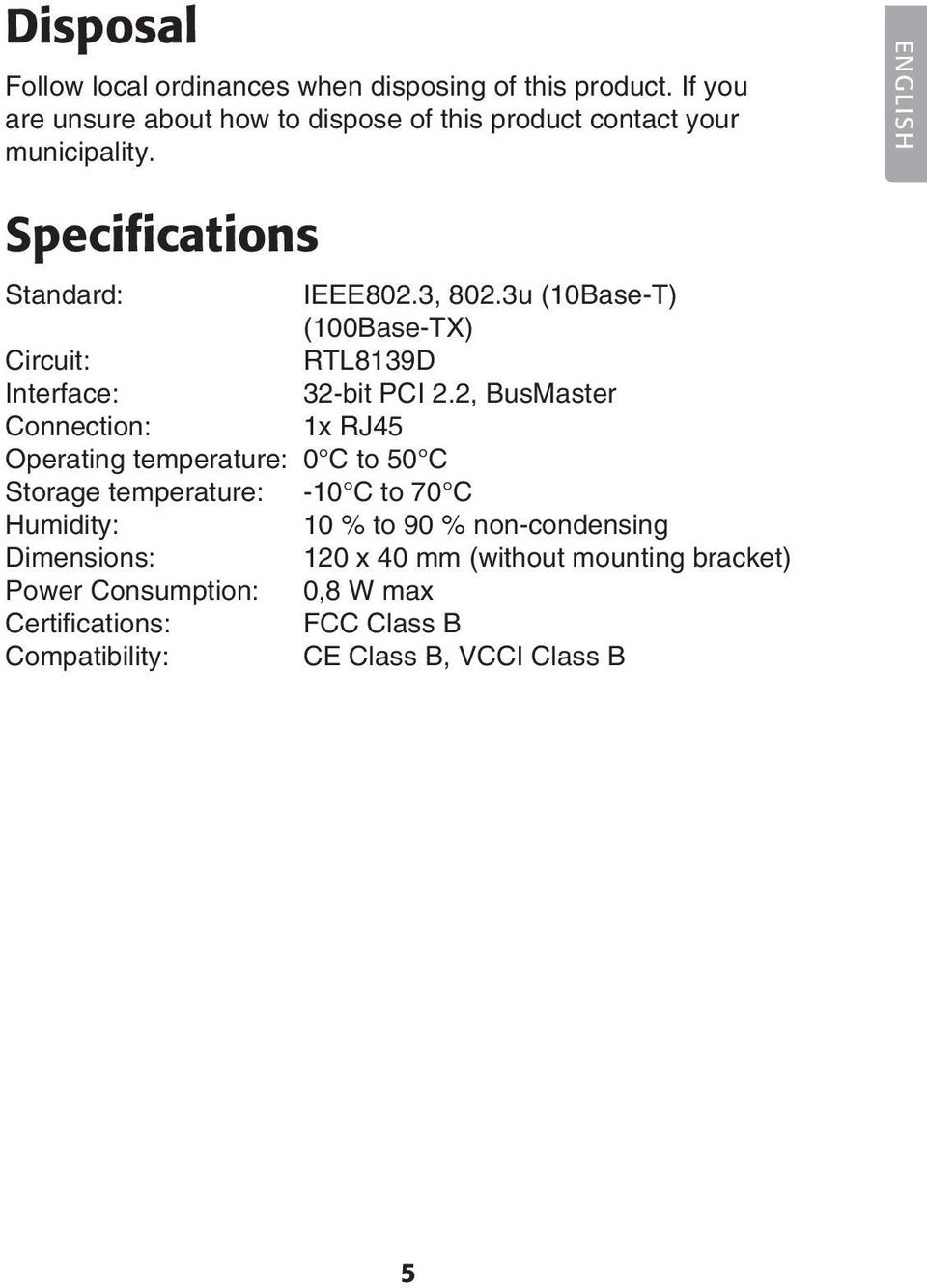 3u (10Base-T) (100Base-TX) Circuit: RTL8139D Interface: 32-bit PCI 2.