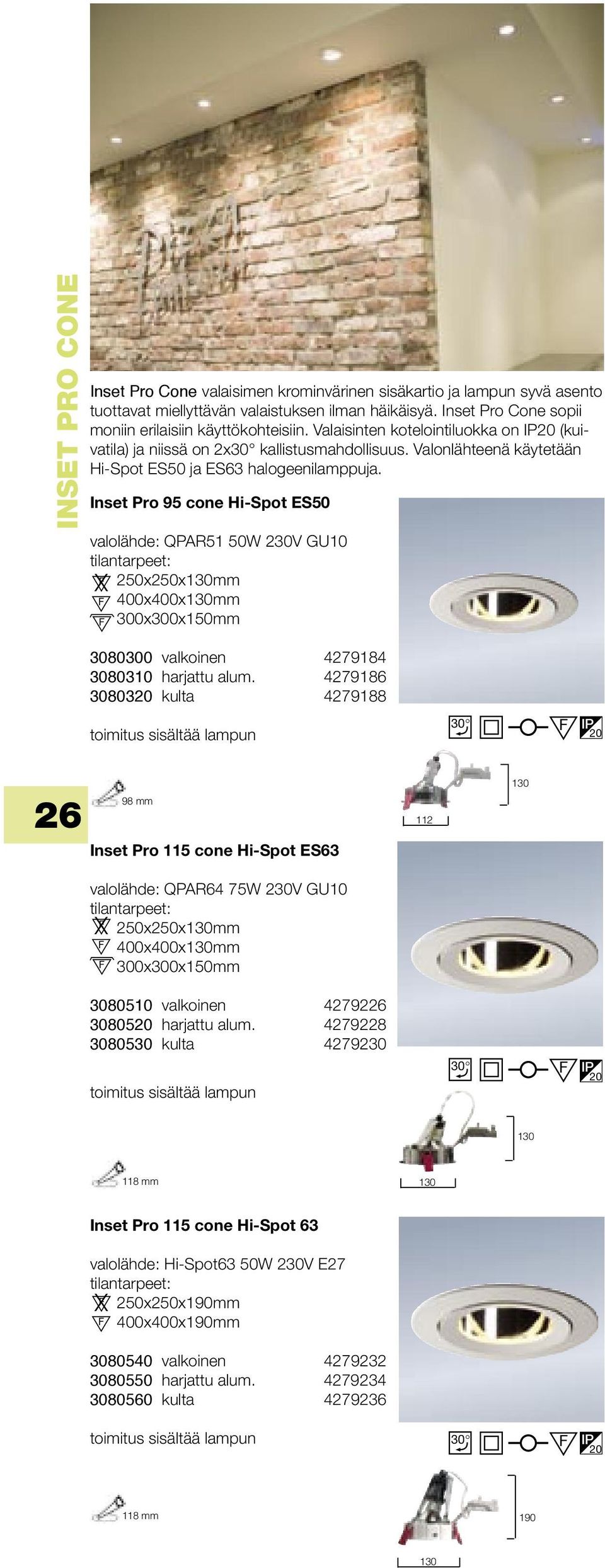 Inset Pro 95 cone Hi-Spot ES50 valolähde: QPAR51 50W 230V GU10 X 250x250xmm 400x400xmm 300x300x150mm 3080300 valkoinen 4279184 3080310 harjattu alum.