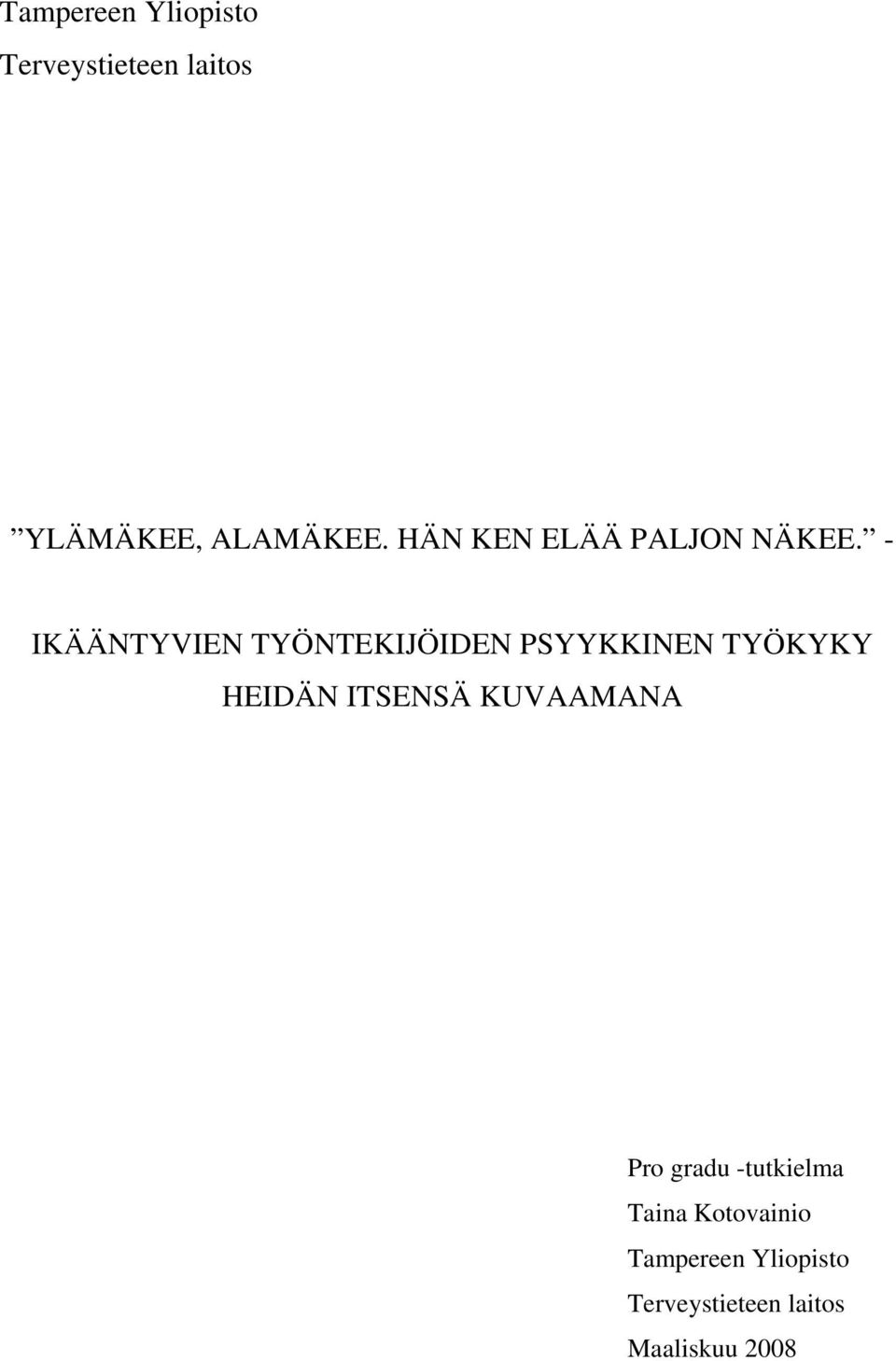 - IKÄÄNTYVIEN TYÖNTEKIJÖIDEN PSYYKKINEN TYÖKYKY HEIDÄN ITSENSÄ