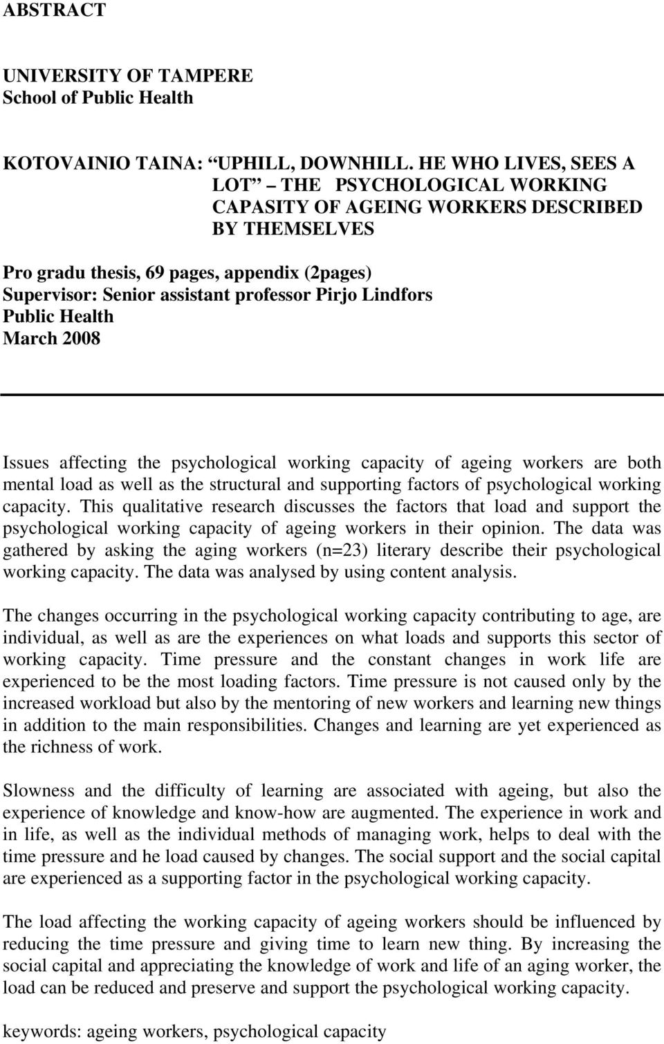 Lindfors Public Health March 2008 Issues affecting the psychological working capacity of ageing workers are both mental load as well as the structural and supporting factors of psychological working