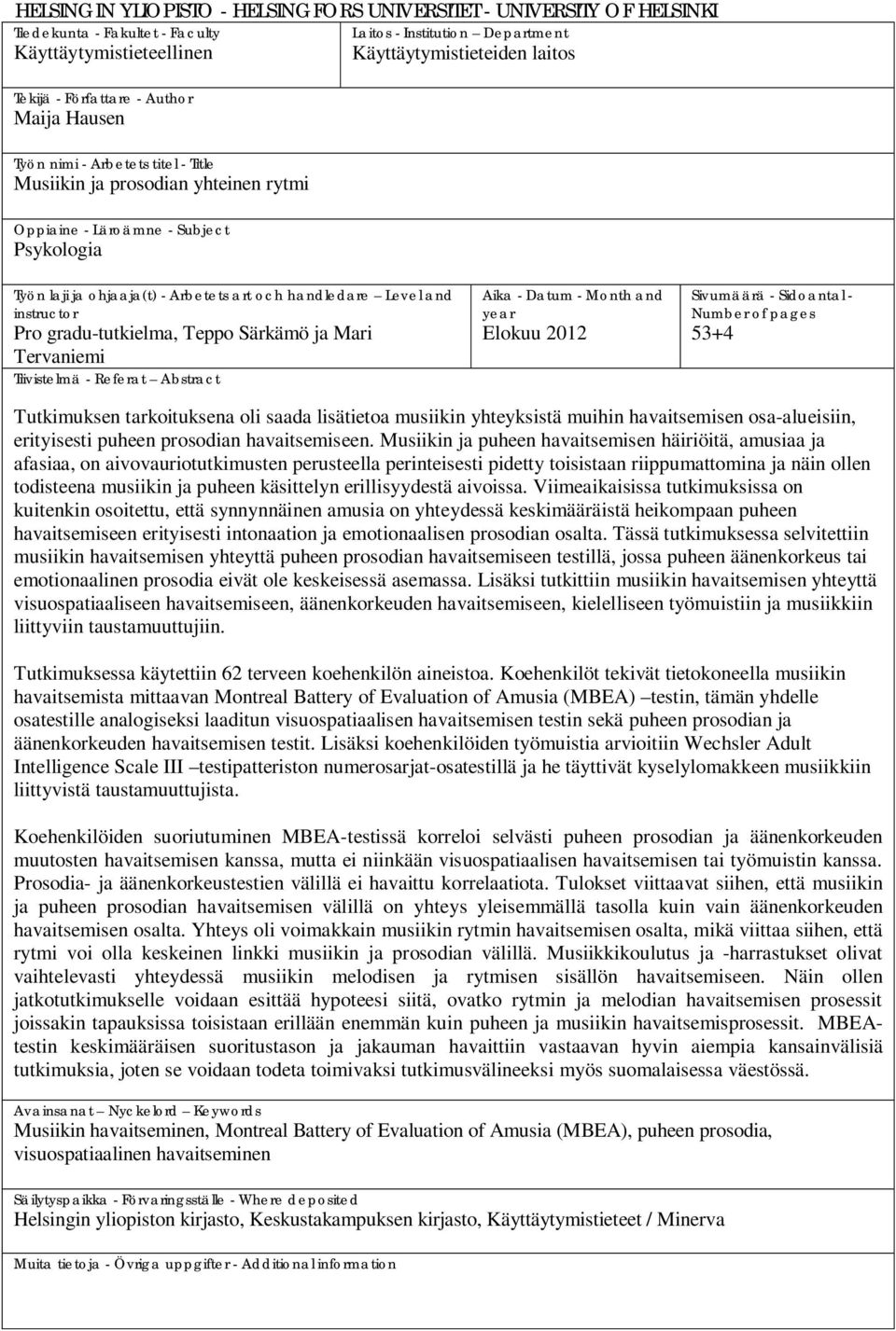 Level and instructor Pro gradu-tutkielma, Teppo Särkämö ja Mari Tervaniemi Tiivistelmä - Referat Abstract Aika - Datum - Month and year Elokuu 2012 Sivumäärä - Sidoantal - Number of pages 53+4