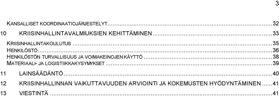 ..36 HENKILÖSTÖN TURVALLISUUS JA VOIMAKEINOJEN KÄYTTÖ.