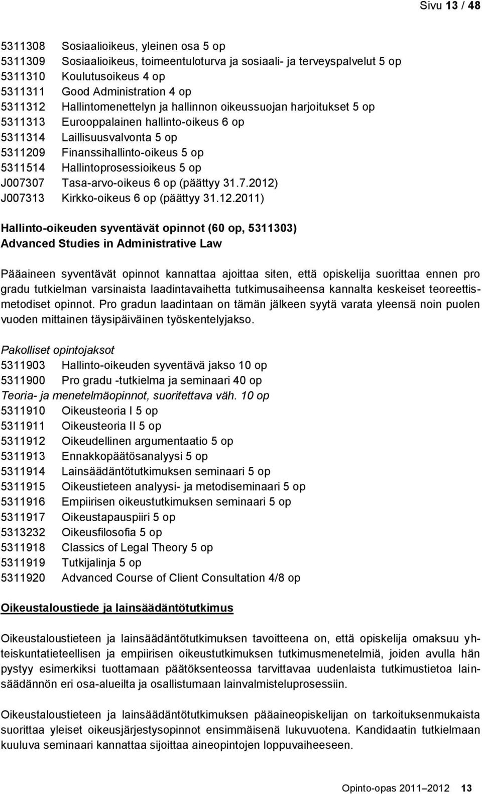 Hallintoprosessioikeus 5 op J007307 Tasa-arvo-oikeus 6 op (päättyy 31.7.2012)